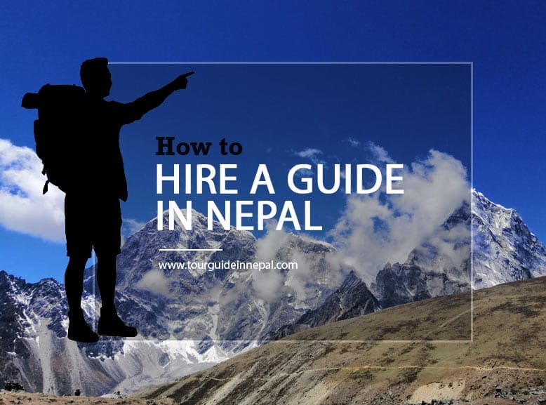 How to hire a guide in Nepal? How to hire a guide in Nepal?