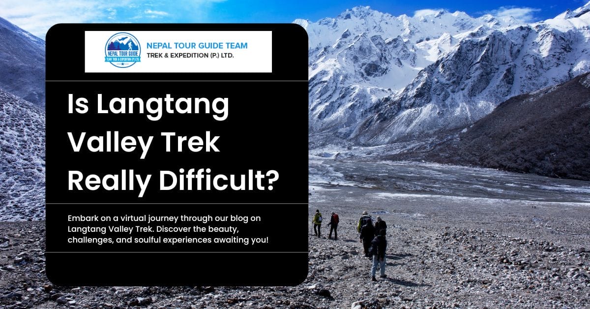 Is Langtang Valley Trek Really Difficult?